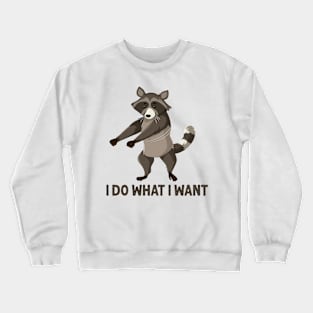 I do what I want funny raccoon shirt Crewneck Sweatshirt